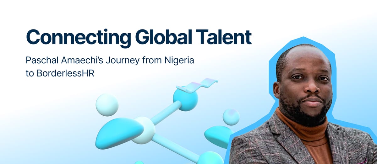 Connecting Global Talent: Paschal Amaechi’s Journey from Nigeria to BorderlessHR