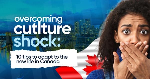 Overcoming Culture shock; 10 tips to adapt to the new life in Canada
