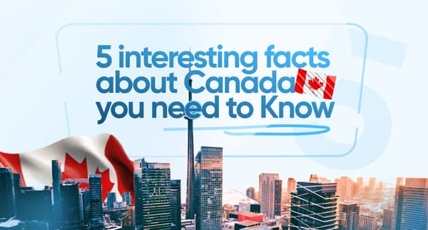 5 interesting facts about Canada you need to Know
