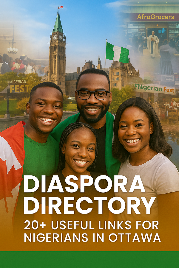 Diaspora Directory: 20+ Useful Links for Nigerians in Ottawa → Churches, Afro grocery stores, community groups, event hubs.